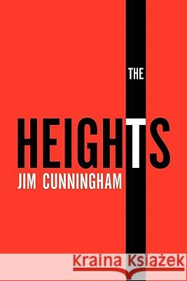 The Heights Jim Cunningham 9781456836689 Xlibris Corp. UK Sr