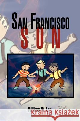 San Francisco Son William W. Lee 9781456836702 Xlibris Corporation