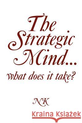The Strategic Mind. what does it take? Kote, Ntsikie 9781456839673