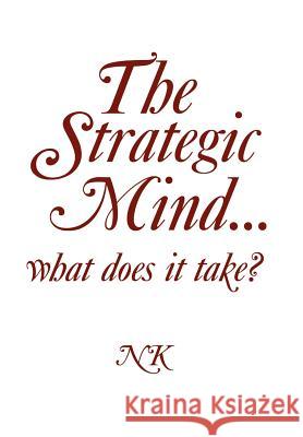 The Strategic Mind. what does it take? Kote, Ntsikie 9781456839680