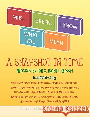 Mrs. Green, I Know What You Mean Mrs Bardril Green 9781456839994 Xlibris Corporation
