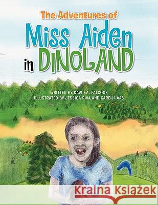 The Adventures of Miss Aiden in Dinoland David A. Falcone 9781456840150 Xlibris Corporation