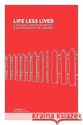 Life Less Lived Richard Hawkey 9781456840310 Xlibris Corp. UK Sr