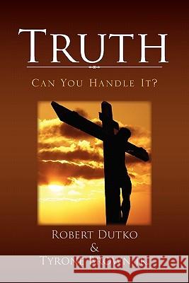 Truth Robert Dutko 9781456840600