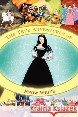 The True Adventures of Snow White Linda Beth Richardson 9781456840730 Xlibris Corporation