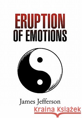 Eruption of Emotions James Jefferson 9781456840976