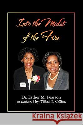 Into the Midst of the Fire Dr Esther M. Pearson 9781456842741