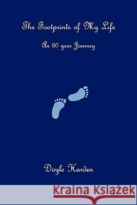 The Footprints of My Life Doyle Harden 9781456843489