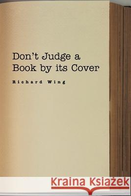 Don't Judge a Book by its Cover Richard Wing 9781456845193