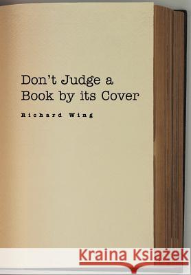 Don't Judge a Book by Its Cover Richard Wing 9781456845209