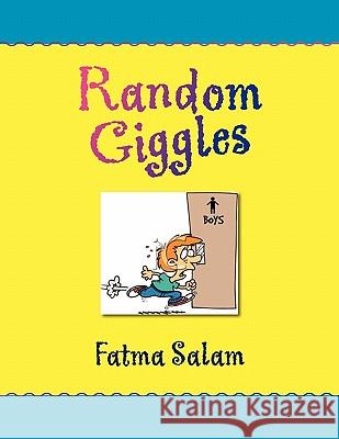 Random Giggles Fatma Salam 9781456846640 Xlibris Corporation