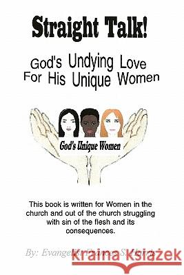 Straight Talk On God's Undying Love for His Unique Women Harris, Frances S. 9781456846824 Xlibris Corporation