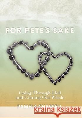 For Pete's Sake Pamela Chappell 9781456848644 Xlibris Corporation