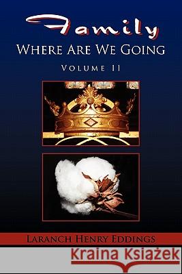 Family Where Are We Going L. H. Eddings 9781456848903 Xlibris Corporation