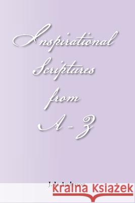 Inspirational Scriptures from A-Z Jackie L. Anderson Bell 9781456849399 Xlibris Corporation