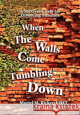 When The Walls Come Tumbling Down Ricker, Muriel M. 9781456850272