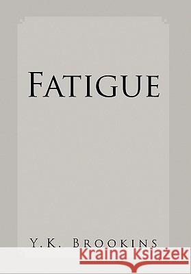 Fatigue Y. K. Brookins 9781456850500