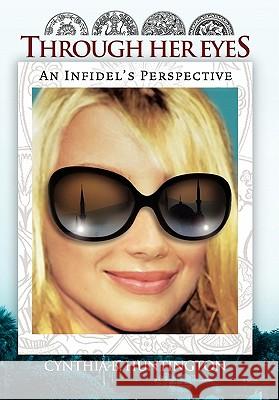 Through Her Eyes Cynthia B. Huntington 9781456850999 Xlibris Corporation