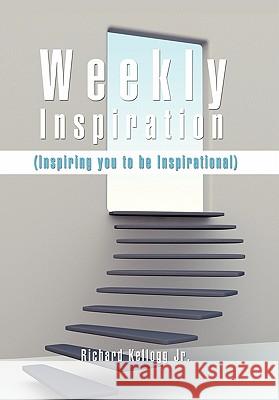 Weekly Inspiration Richard Jr. Kellogg 9781456851231