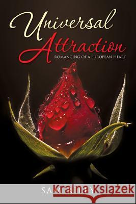 Universal Attraction: Romancing of a European Heart Sam Riley 9781456852115 Xlibris