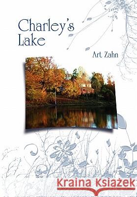 Charley's Lake Art Zahn 9781456852535 Xlibris Corporation