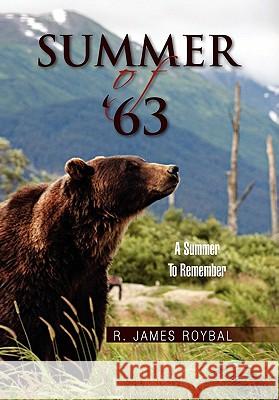 Summer of '63 R. James Roybal 9781456852726