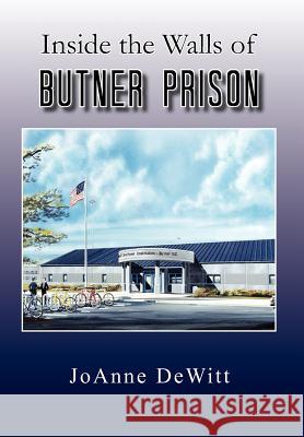 Inside the Walls of Butner Prison Joanne DeWitt 9781456852818