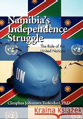 Namibia's Independence Struggle Cleophas Johannes Phd Tsokodayi 9781456852917 Xlibris Corporation