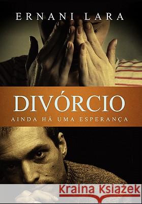 Divorcio Ernani Lara 9781456853020 Xlibris Corporation