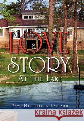 A Love Story Faye Hendricks Ballard 9781456854010