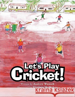 Let's Play Cricket! Andrew Wunsch 9781456854096