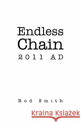 Endless Chain 2011 AD Smith, Rod 9781456854317 Xlibris Corporation