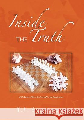 Inside the Truth T J Schroeder 9781456855789 Xlibris