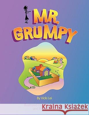 Mr. Grumpy Vicki Lei 9781456855871 Xlibris Corporation