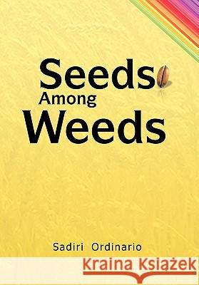 Seeds Among Weeds Sadiri Ordinario 9781456856298 Xlibris Corporation