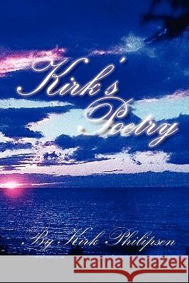 Kirk's Poetry Kirk Philipsen 9781456857172