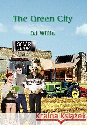 The Green City Dj Willie 9781456857301 Xlibris Corporation