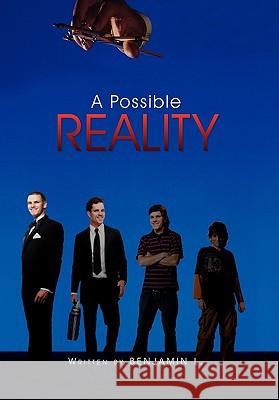 A Possible Reality Benjamin L 9781456858957 Xlibris