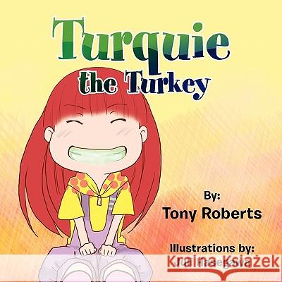 Turquie the Turkey Tony Roberts 9781456859695 Xlibris Corporation