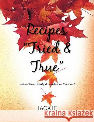 Recipes ''Tried & True'' Jackie 9781456860882
