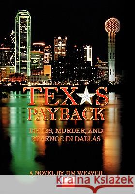 Texas Payback Jim Weaver 9781456860943 Xlibris Corporation