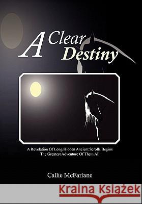 A Clear Destiny Callie McFarlane 9781456861827