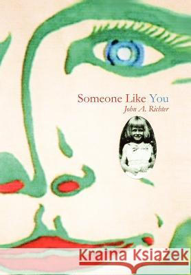 Someone Like You John A. Richter 9781456863005