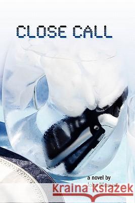 Close Call John Nieman 9781456863852 Xlibris Corporation