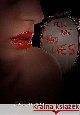 Tell Me No Lies Maxine-Rae Brown 9781456865726 Xlibris Corp. UK Sr