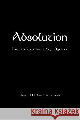 Absolution Prof Michael a. Davis 9781456865740 Xlibris Corporation