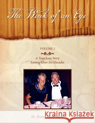 The Wink of an Eye - Volume I H. Peter Hoffman 9781456866082