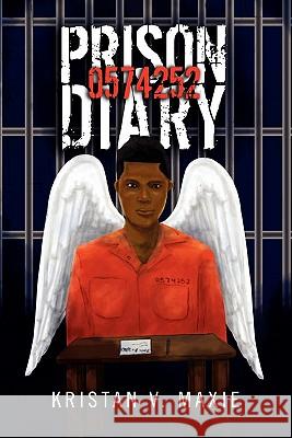 Prison Diary Kristan V. Maxie 9781456866129 Xlibris Corporation