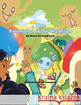 The Friendly Little Martian Bruce Courand Lane 9781456866389 Xlibris Corporation