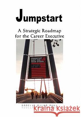 Jumpstart Rogelio Saldo Chua 9781456866891 Xlibris Corporation
